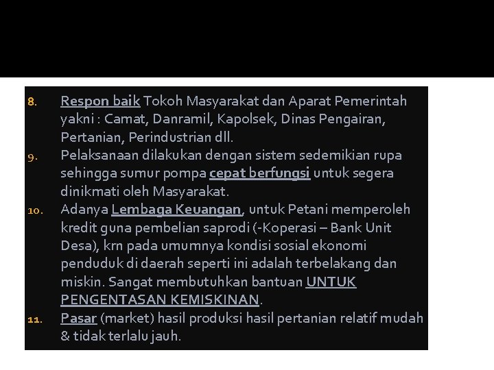 8. 9. 10. 11. Respon baik Tokoh Masyarakat dan Aparat Pemerintah yakni : Camat,