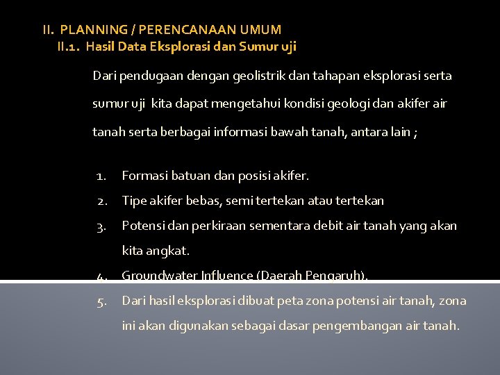 II. PLANNING / PERENCANAAN UMUM II. 1. Hasil Data Eksplorasi dan Sumur uji Dari