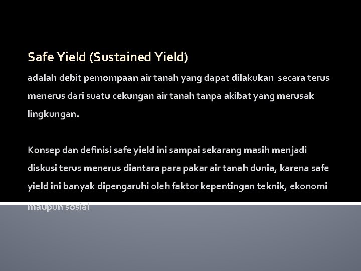 Safe Yield (Sustained Yield) adalah debit pemompaan air tanah yang dapat dilakukan secara terus