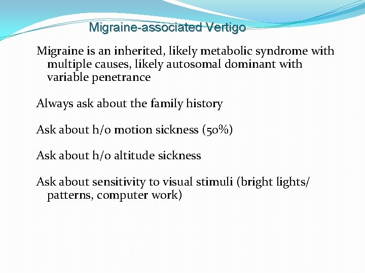 Migraine-associated Vertigo Migraine is an inherited, likely metabolic syndrome with multiple causes, likely autosomal