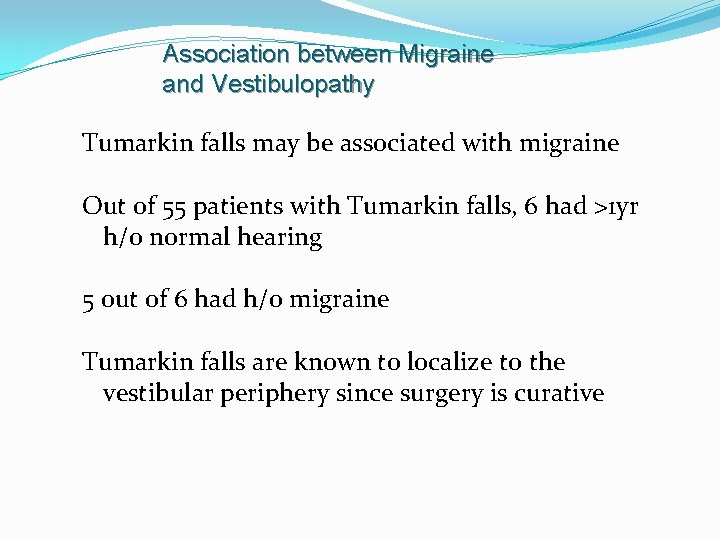 Association between Migraine and Vestibulopathy Tumarkin falls may be associated with migraine Out of