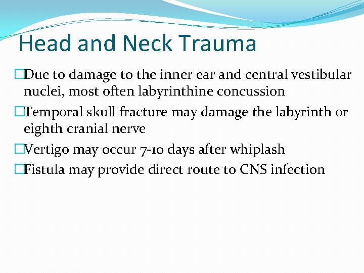 Head and Neck Trauma �Due to damage to the inner ear and central vestibular