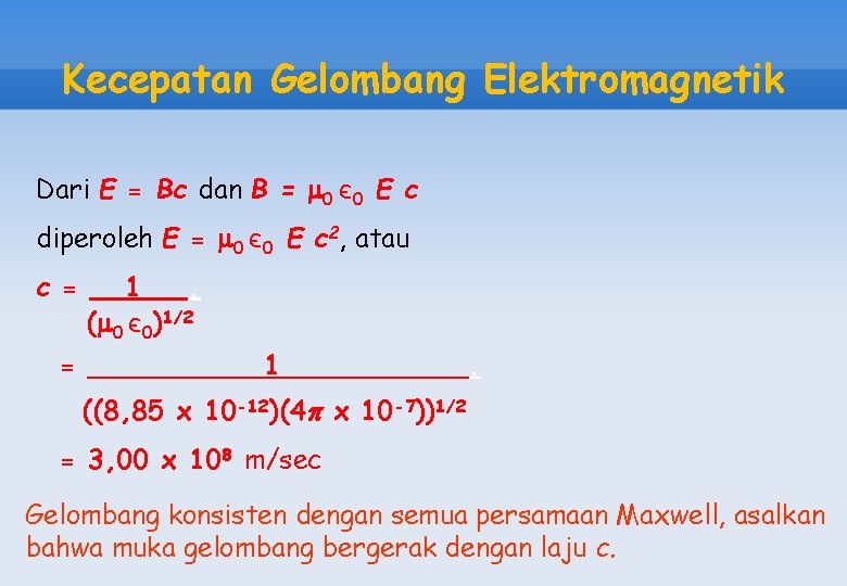Kecepatan Gelombang Elektromagnetik Dari E = Bc dan B = 0 є 0 E