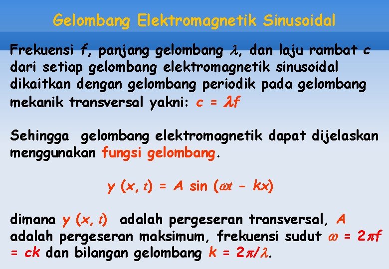 Gelombang Elektromagnetik Sinusoidal Frekuensi f, panjang gelombang , dan laju rambat c dari setiap