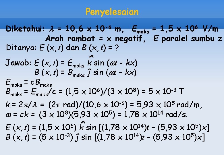 Penyelesaian Diketahui: = 10, 6 x 10 -6 m, Emaks = 1, 5 x