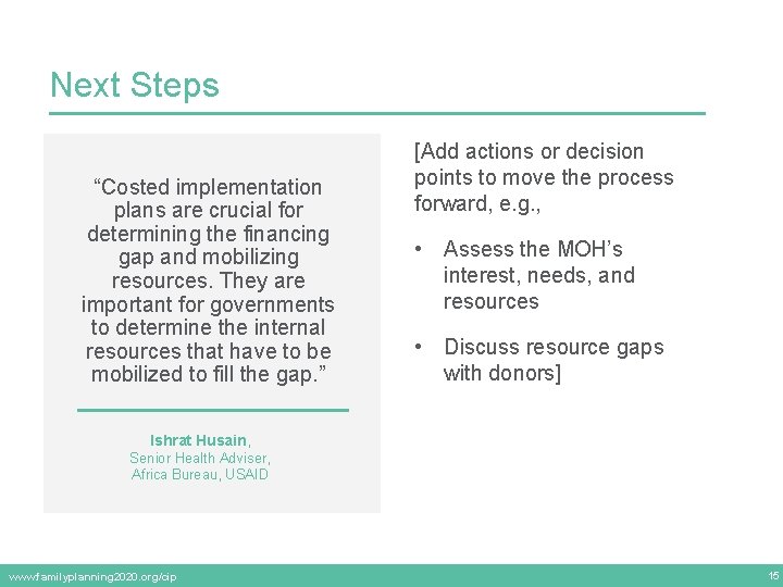 Next Steps “Costed implementation plans are crucial for determining the financing gap and mobilizing