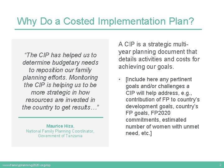 Why Do a Costed Implementation Plan? “The CIP has helped us to determine budgetary