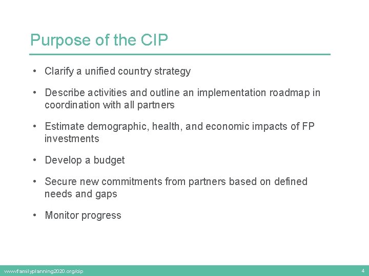 Purpose of the CIP • Clarify a unified country strategy • Describe activities and