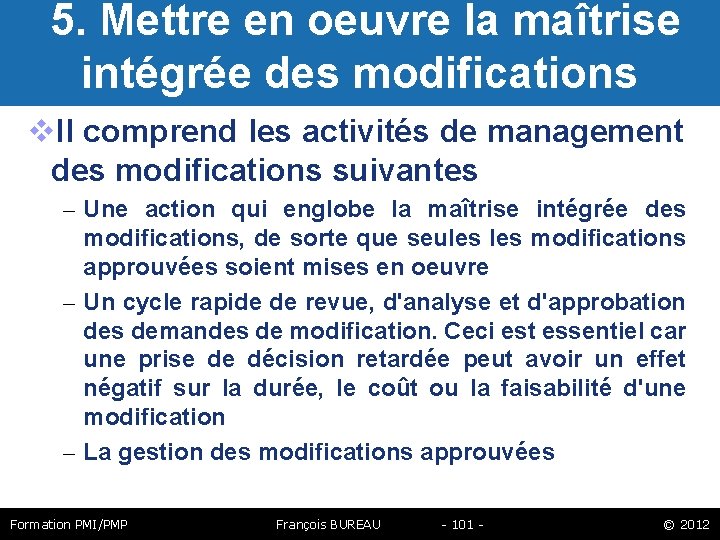  5. Mettre en oeuvre la maîtrise intégrée des modifications Il comprend les activités