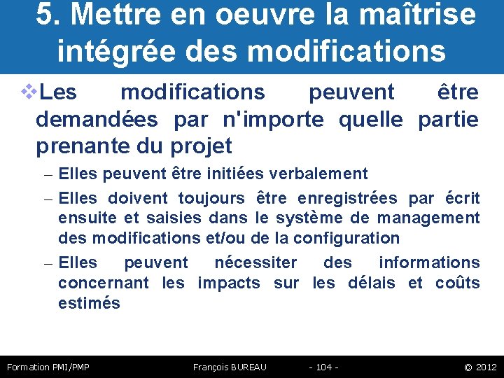  5. Mettre en oeuvre la maîtrise intégrée des modifications Les modifications peuvent être