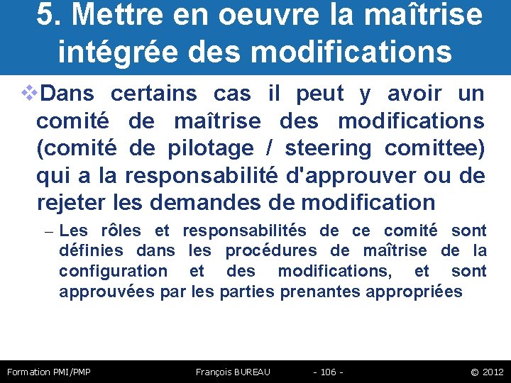  5. Mettre en oeuvre la maîtrise intégrée des modifications Dans certains cas il