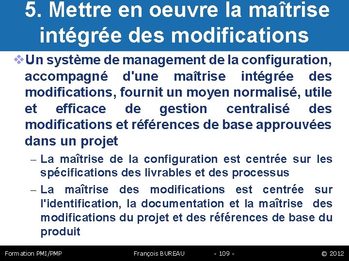  5. Mettre en oeuvre la maîtrise intégrée des modifications Un système de management