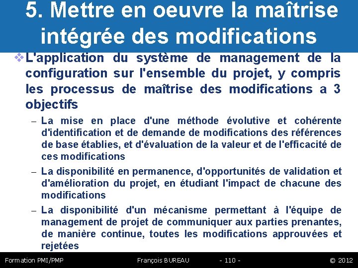  5. Mettre en oeuvre la maîtrise intégrée des modifications L'application du système de