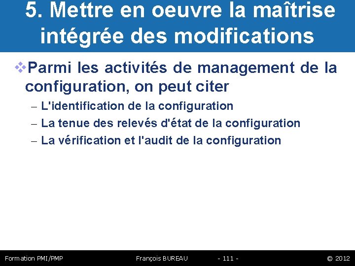  5. Mettre en oeuvre la maîtrise intégrée des modifications Parmi les activités de