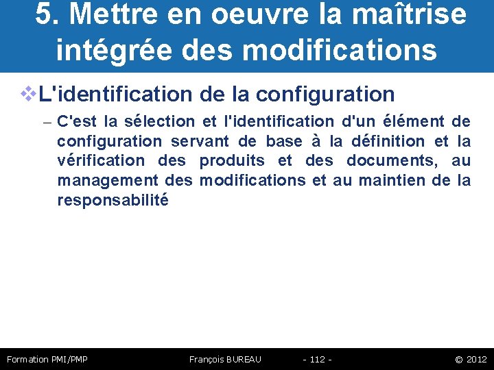  5. Mettre en oeuvre la maîtrise intégrée des modifications L'identification de la configuration