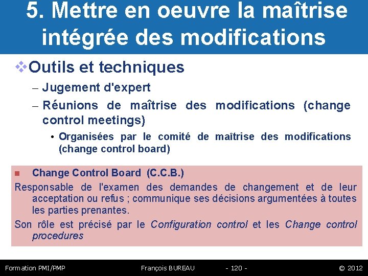  5. Mettre en oeuvre la maîtrise intégrée des modifications Outils et techniques –