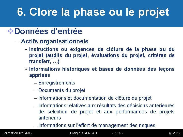  6. Clore la phase ou le projet Données d'entrée – Actifs organisationnels •