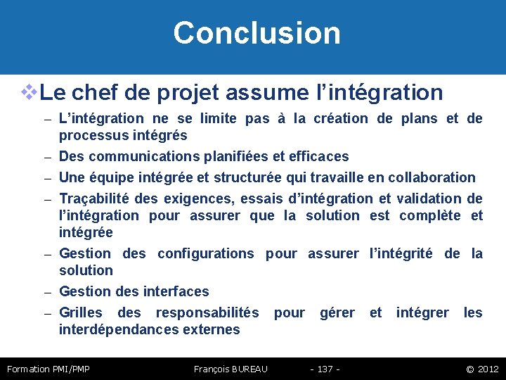  Conclusion Le chef de projet assume l’intégration – L’intégration ne se limite pas