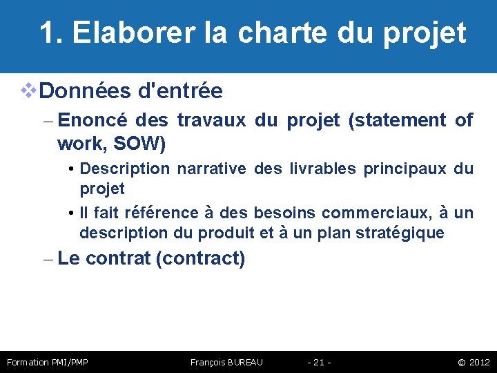  1. Elaborer la charte du projet Données d'entrée – Enoncé des travaux du