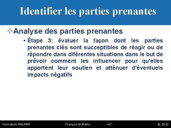 Identifier les parties prenantes Analyse des parties prenantes • Étape 3: évaluer la façon