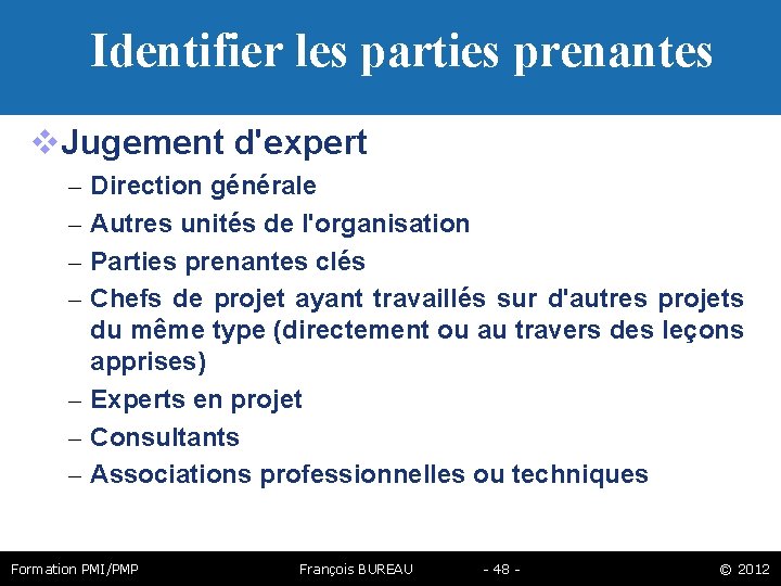 Identifier les parties prenantes Jugement d'expert – – Direction générale Autres unités de l'organisation