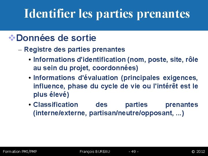 Identifier les parties prenantes Données de sortie – Registre des parties prenantes • Informations