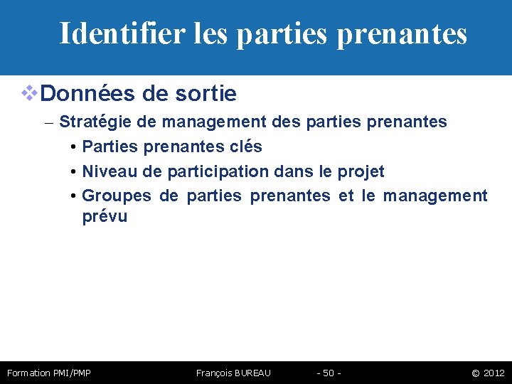 Identifier les parties prenantes Données de sortie – Stratégie de management des parties prenantes