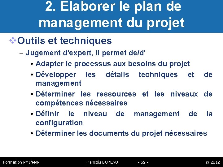  2. Elaborer le plan de management du projet Outils et techniques – Jugement
