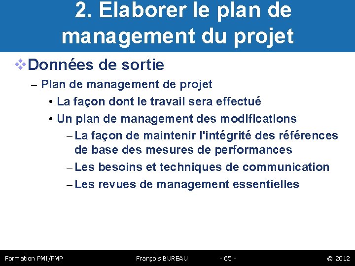  2. Elaborer le plan de management du projet Données de sortie – Plan