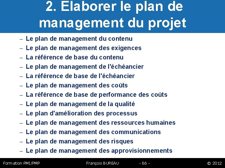  2. Elaborer le plan de management du projet – – – – Le