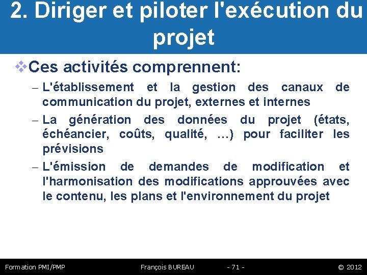  2. Diriger et piloter l'exécution du projet Ces activités comprennent: – L'établissement et