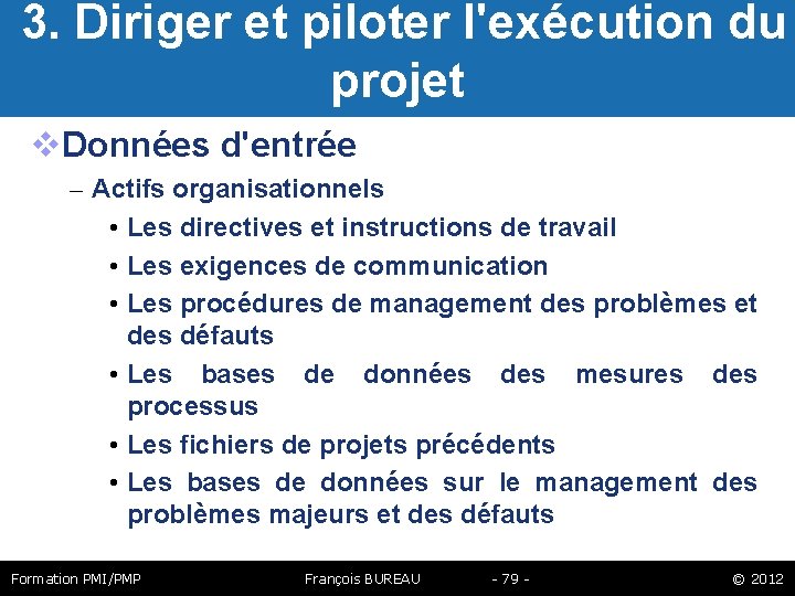  3. Diriger et piloter l'exécution du projet Données d'entrée – Actifs organisationnels •