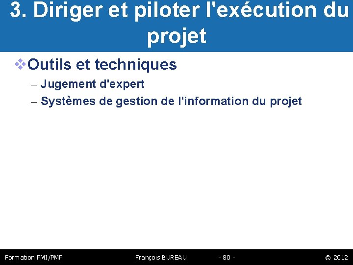  3. Diriger et piloter l'exécution du projet Outils et techniques – Jugement d'expert