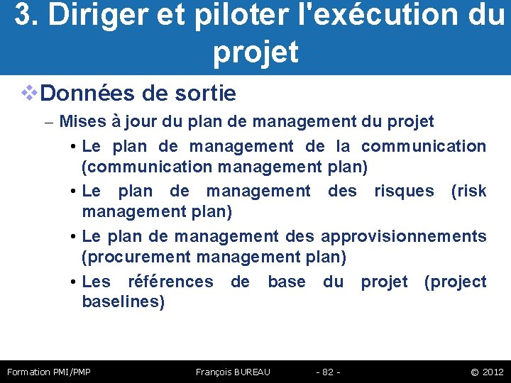  3. Diriger et piloter l'exécution du projet Données de sortie – Mises à