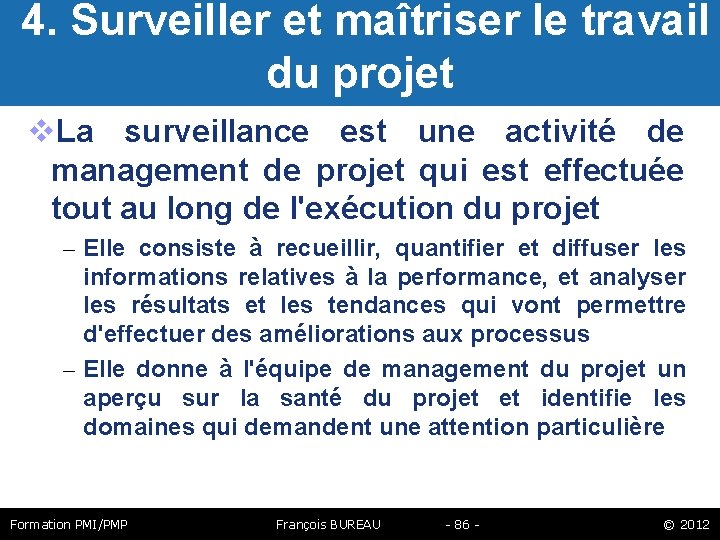  4. Surveiller et maîtriser le travail du projet La surveillance est une activité