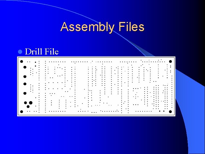 Assembly Files l Drill File 