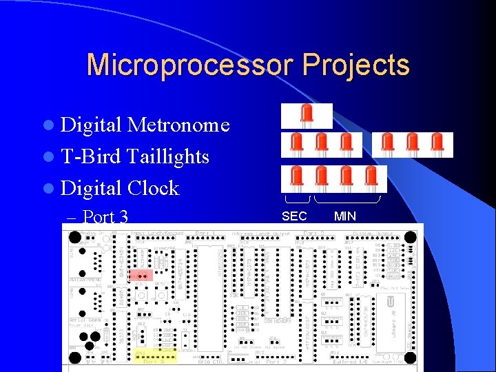 Microprocessor Projects l Digital Metronome l T-Bird Taillights l Digital Clock – Port 3