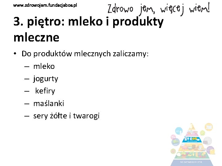 www. zdrowojem. fundacjabos. pl 3. piętro: mleko i produkty mleczne • Do produktów mlecznych