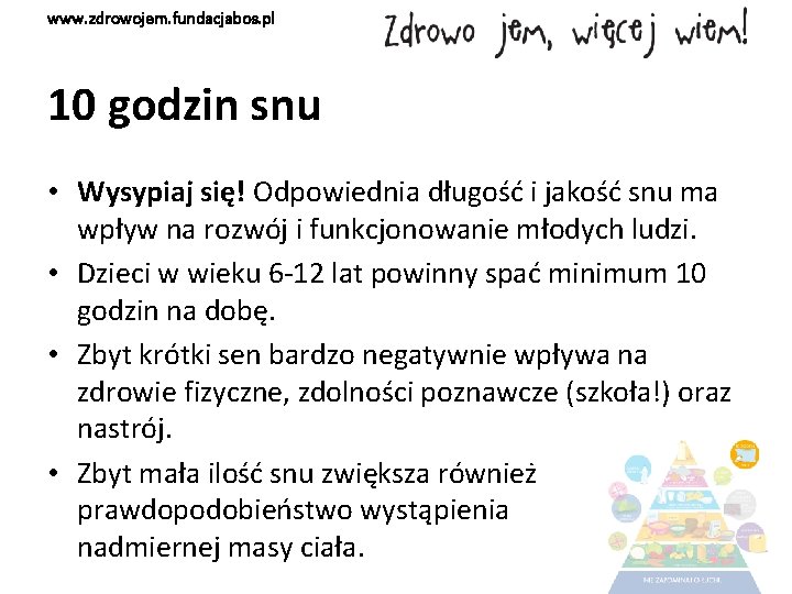 www. zdrowojem. fundacjabos. pl 10 godzin snu • Wysypiaj się! Odpowiednia długość i jakość