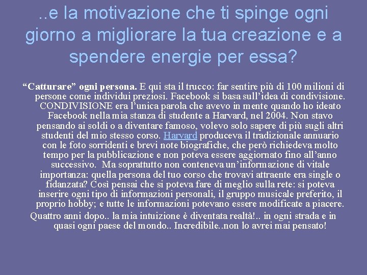 . . e la motivazione che ti spinge ogni giorno a migliorare la tua