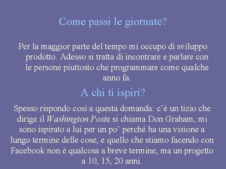 Come passi le giornate? Per la maggior parte del tempo mi occupo di sviluppo