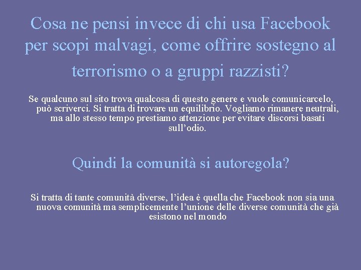 Cosa ne pensi invece di chi usa Facebook per scopi malvagi, come offrire sostegno