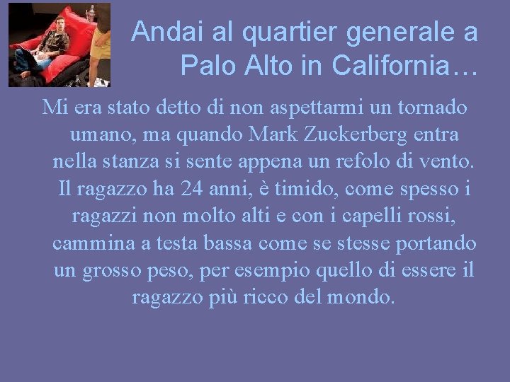 Andai al quartier generale a Palo Alto in California… Mi era stato detto di