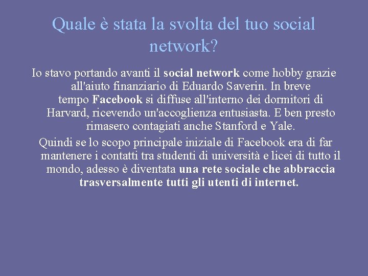 Quale è stata la svolta del tuo social network? Io stavo portando avanti il