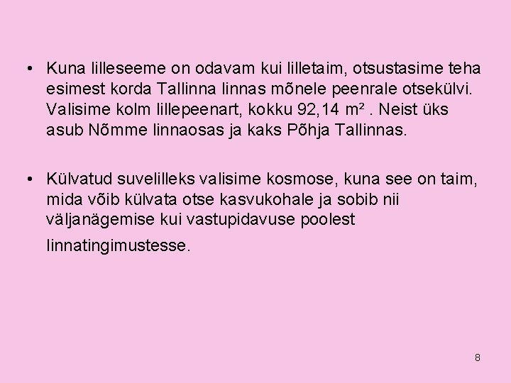  • Kuna lilleseeme on odavam kui lilletaim, otsustasime teha esimest korda Tallinnas mõnele