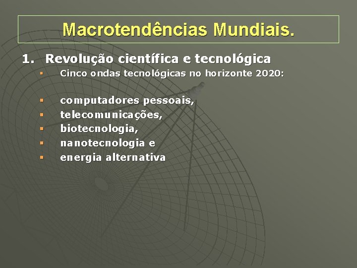 Macrotendências Mundiais. 1. Revolução científica e tecnológica § Cinco ondas tecnológicas no horizonte 2020: