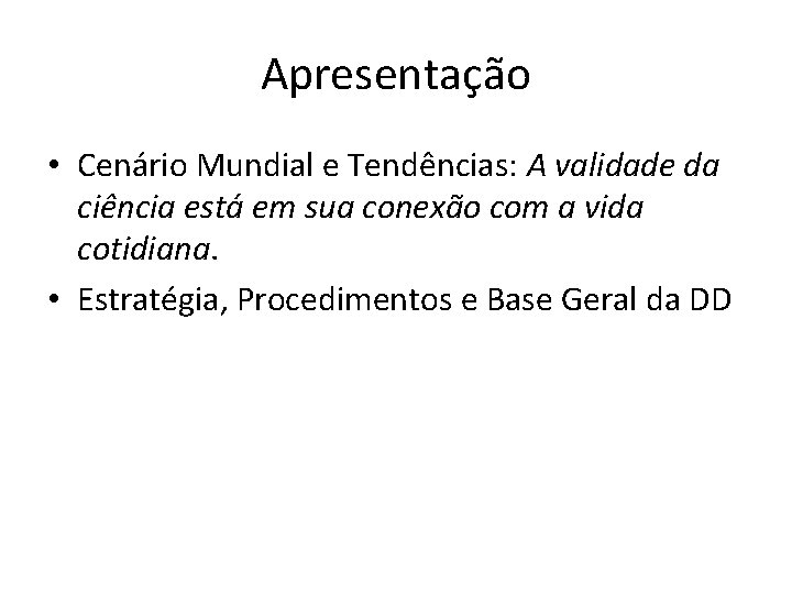 Apresentação • Cenário Mundial e Tendências: A validade da ciência está em sua conexão