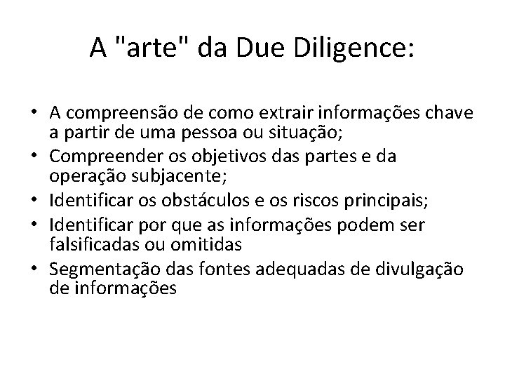 A "arte" da Due Diligence: • A compreensão de como extrair informações chave a