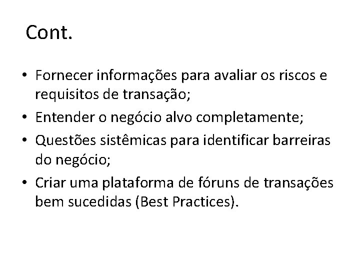 Cont. • Fornecer informações para avaliar os riscos e requisitos de transação; • Entender