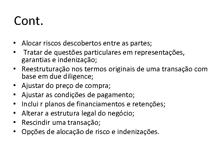 Cont. • Alocar riscos descobertos entre as partes; • Tratar de questões particulares em